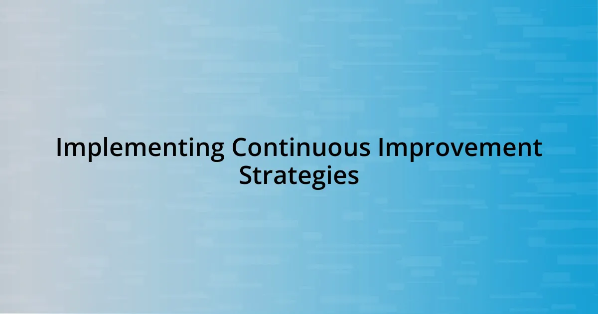 Implementing Continuous Improvement Strategies