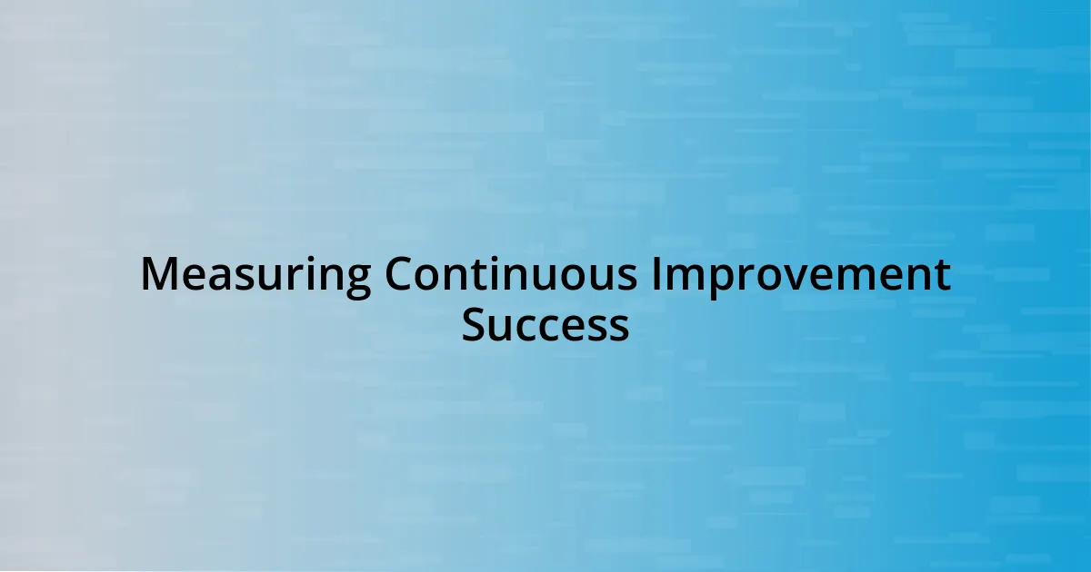 Measuring Continuous Improvement Success