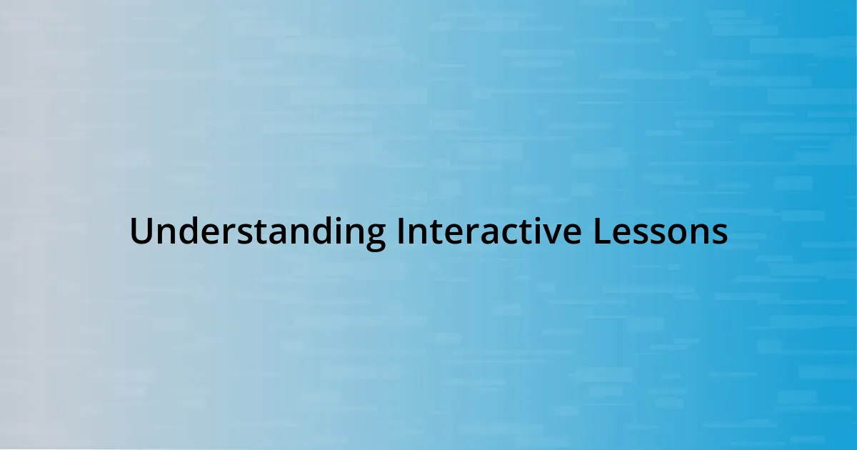 Understanding Interactive Lessons