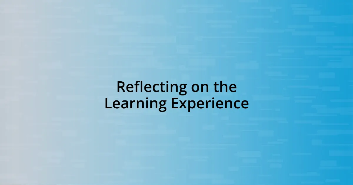 Reflecting on the Learning Experience