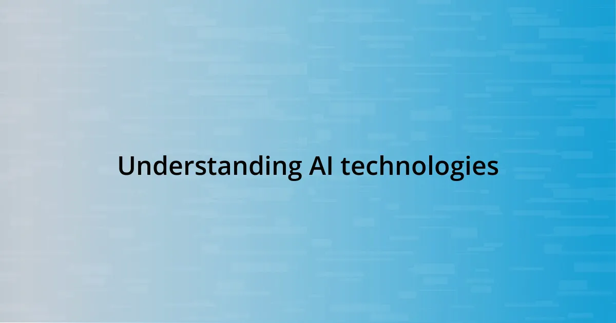 Understanding AI technologies