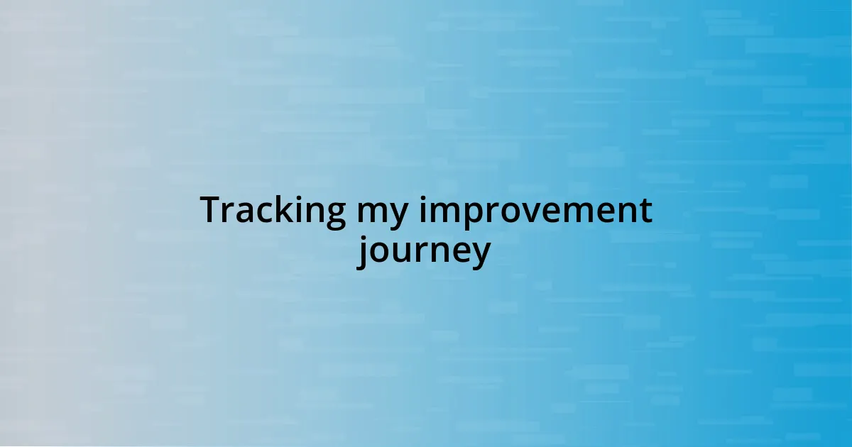 Tracking my improvement journey