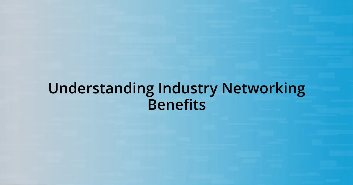 Understanding Industry Networking Benefits