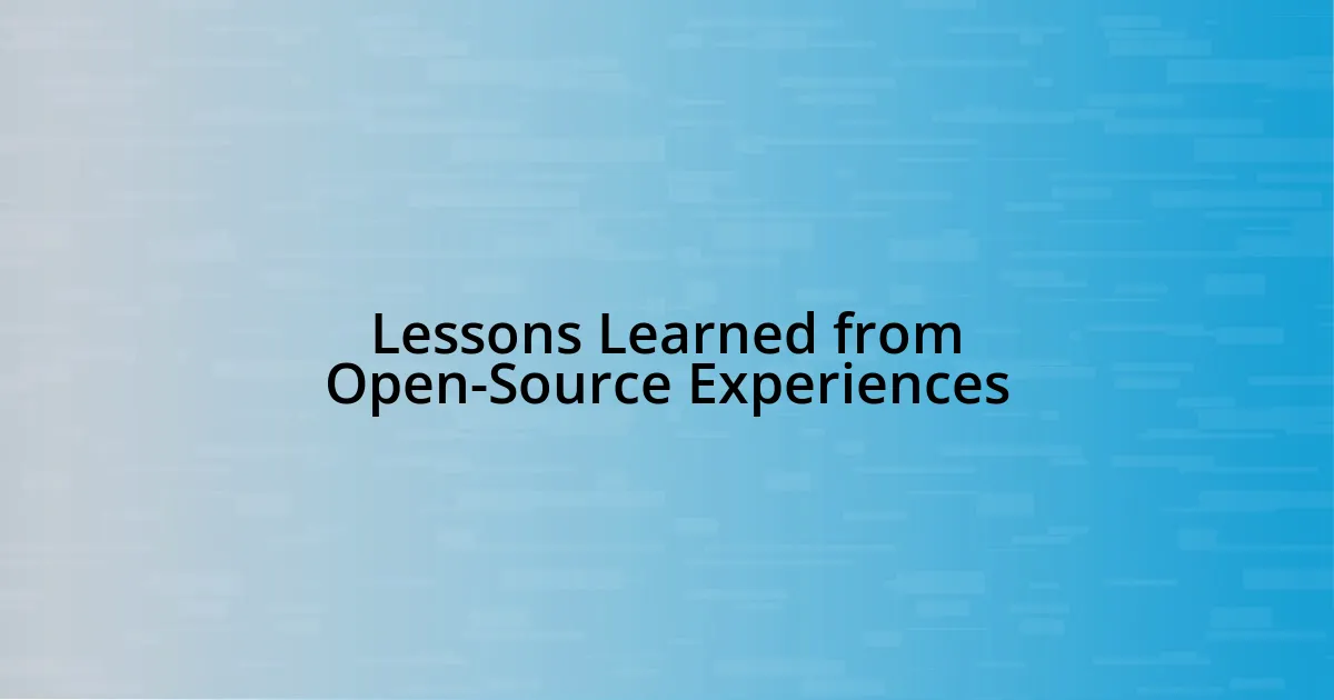 Lessons Learned from Open-Source Experiences