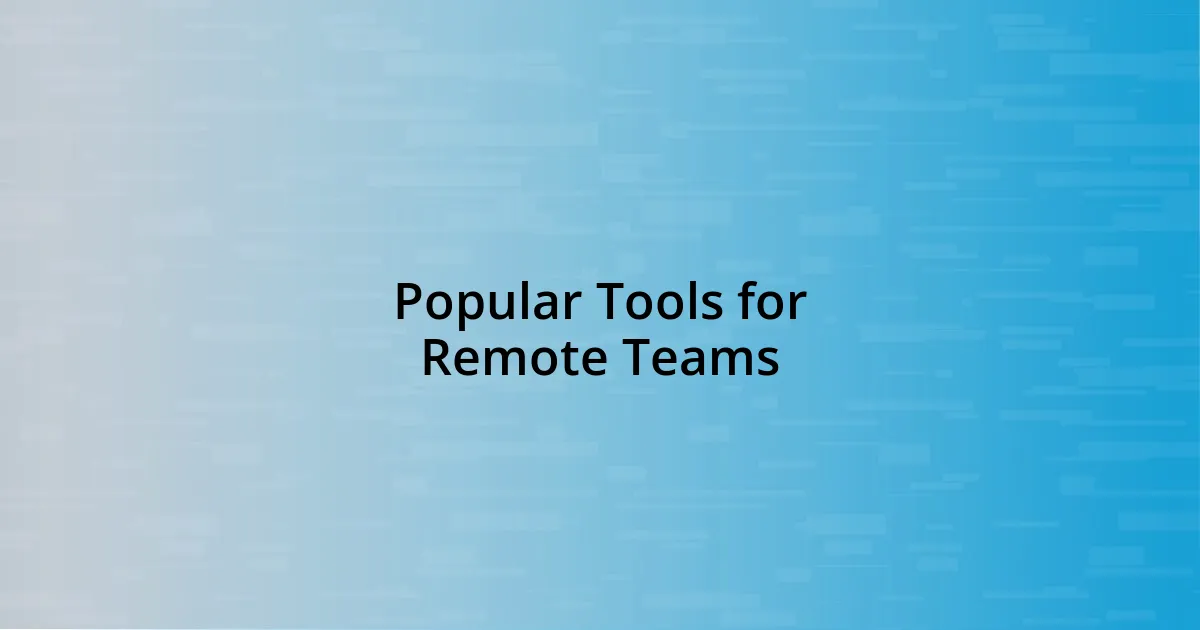 Popular Tools for Remote Teams