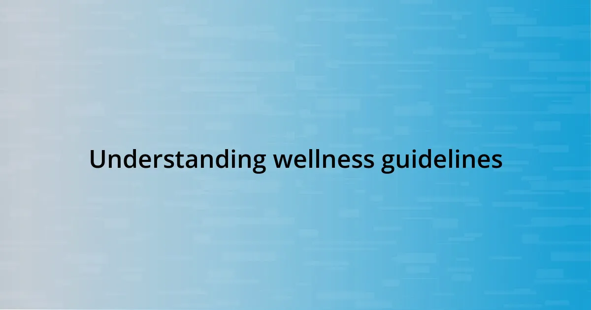 Understanding wellness guidelines