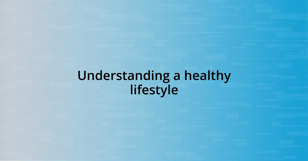 Understanding a healthy lifestyle