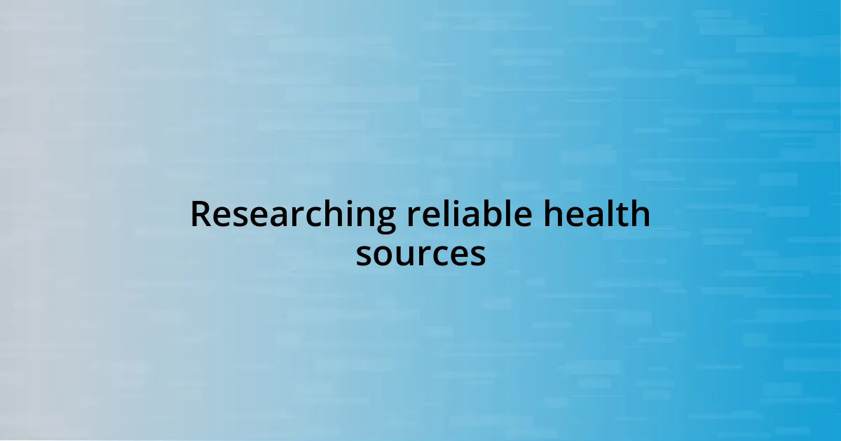 Researching reliable health sources