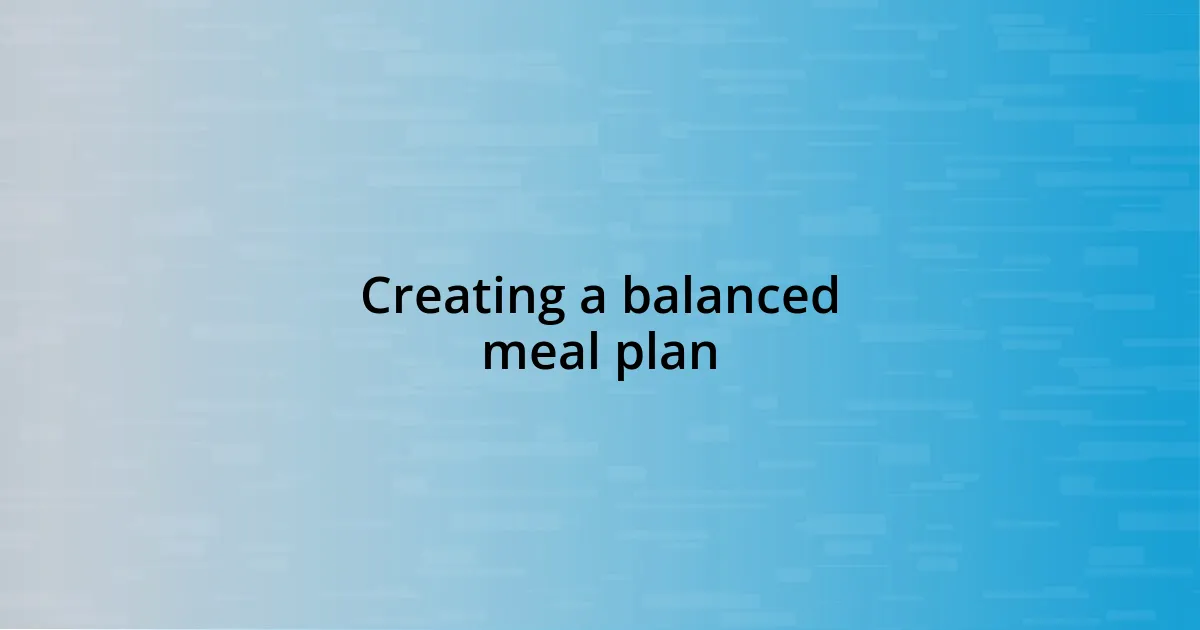 Creating a balanced meal plan