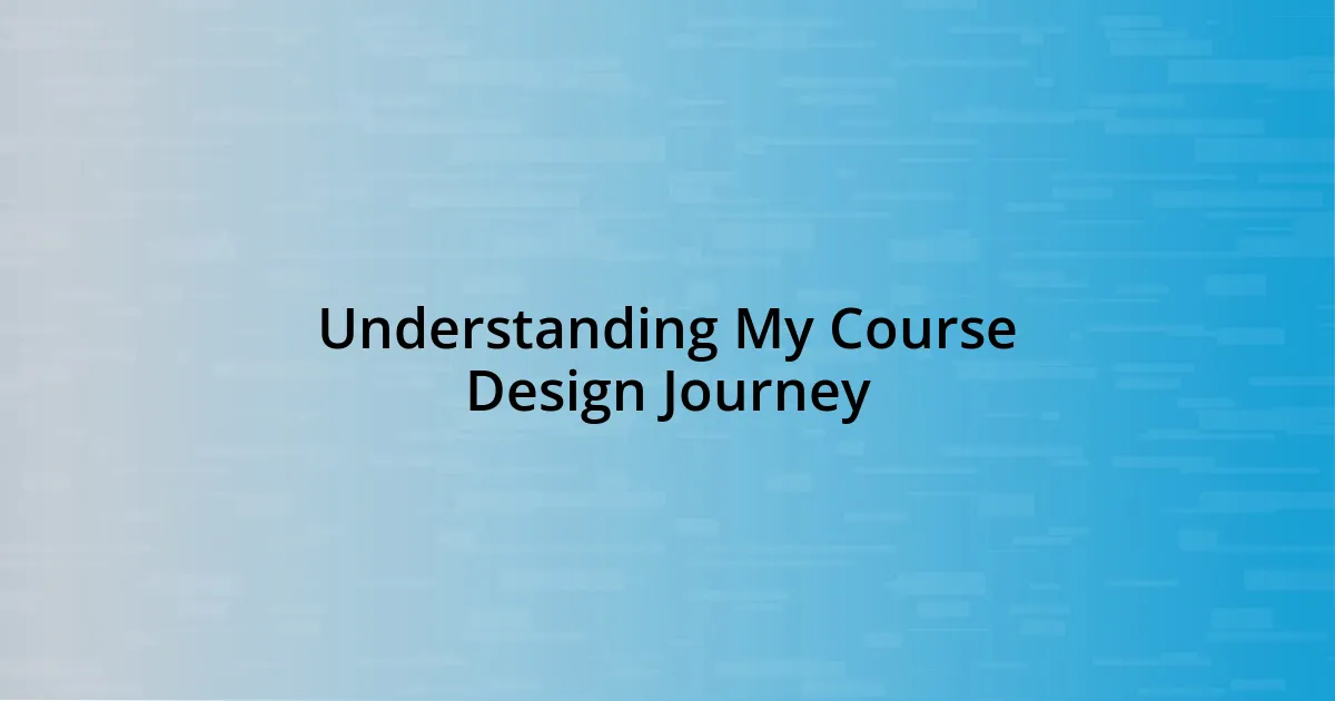 Understanding My Course Design Journey