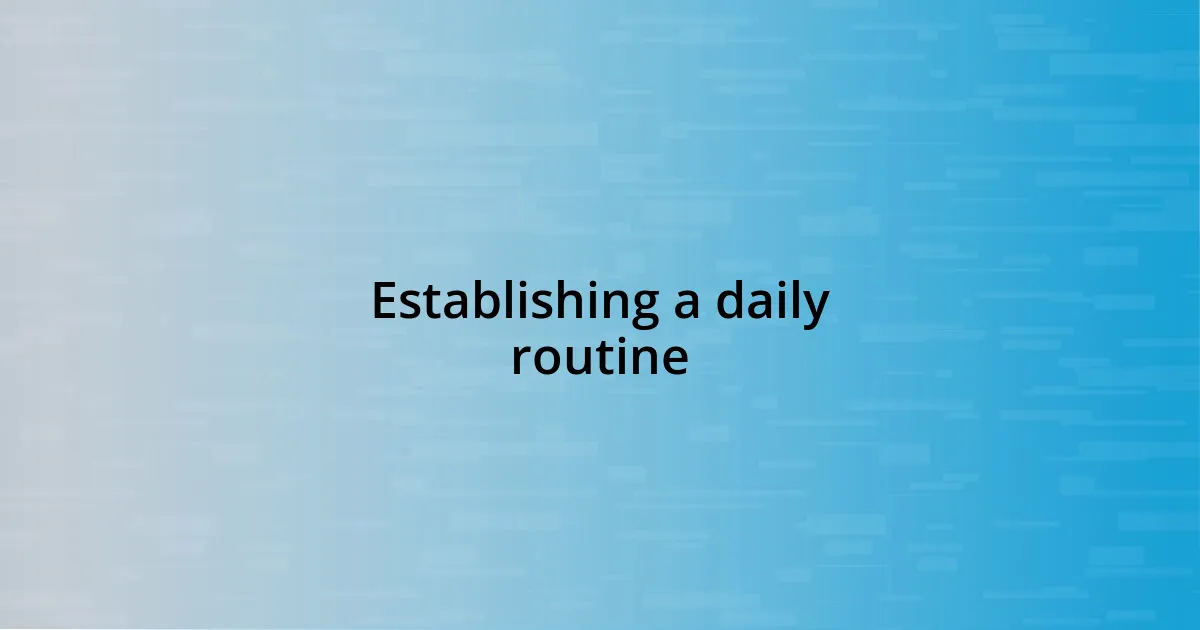 Establishing a daily routine