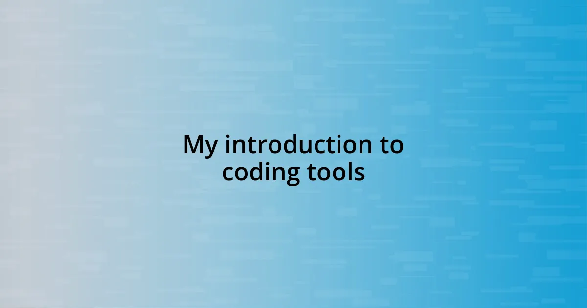 My introduction to coding tools