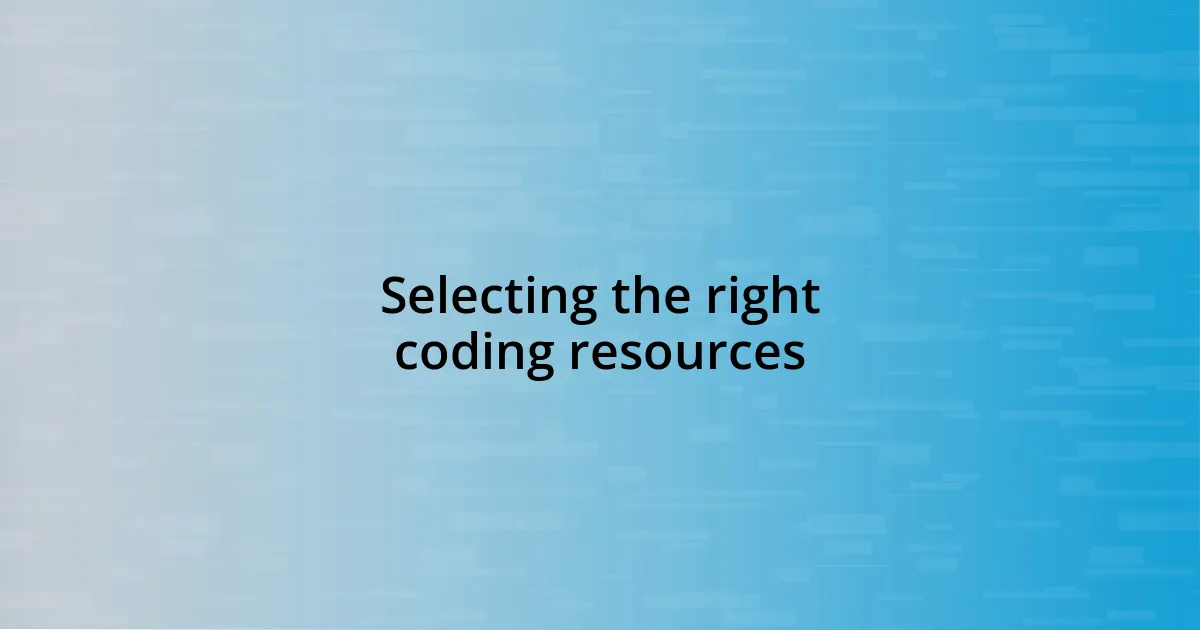 Selecting the right coding resources