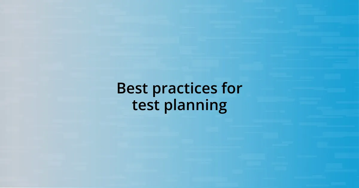 Best practices for test planning