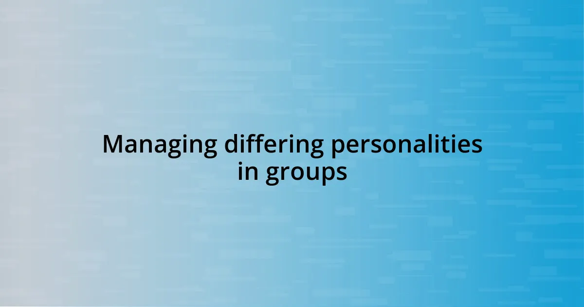 Managing differing personalities in groups