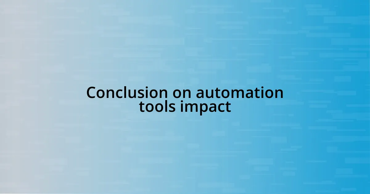 Conclusion on automation tools impact