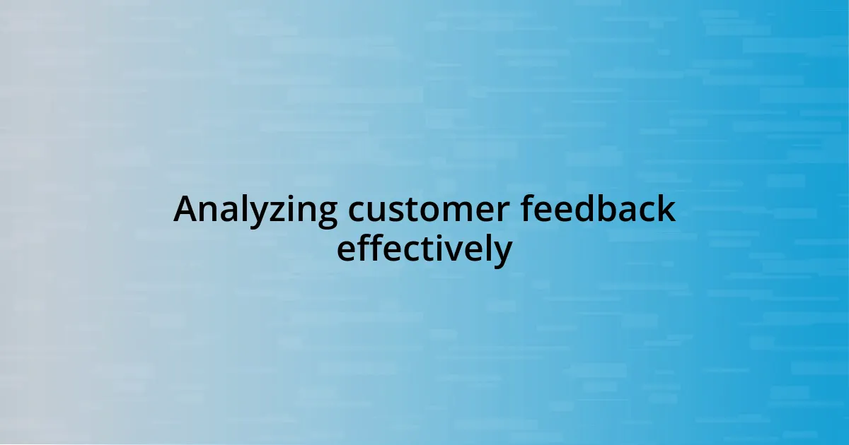 Analyzing customer feedback effectively