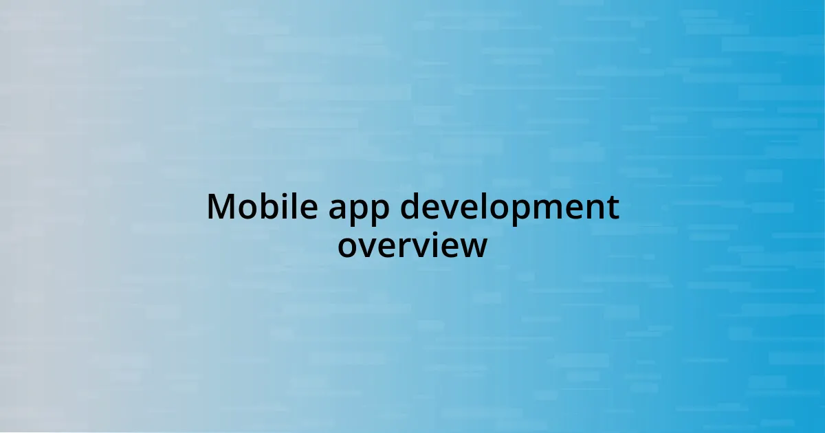 Mobile app development overview