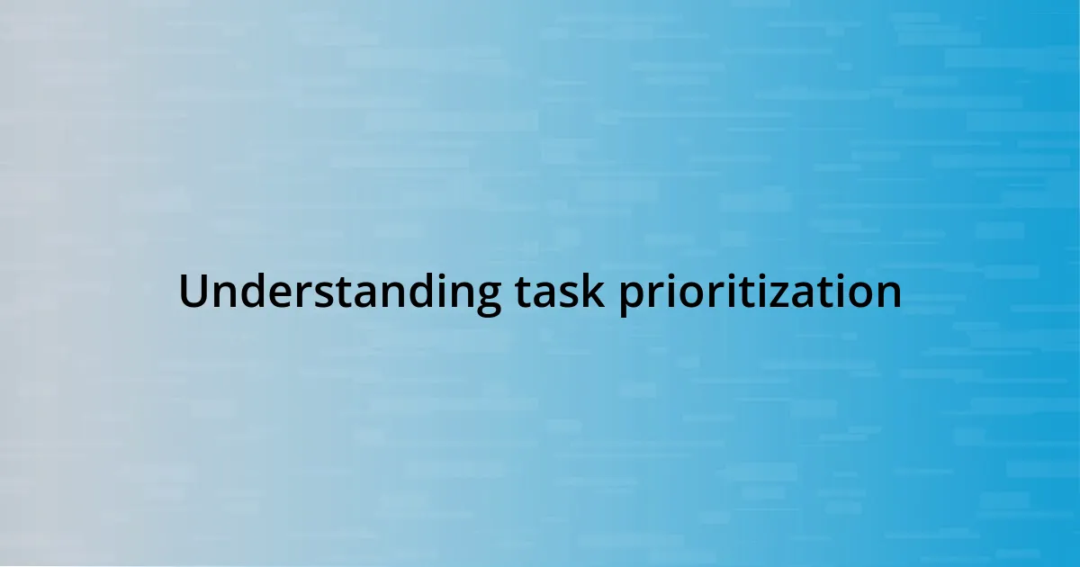 Understanding task prioritization