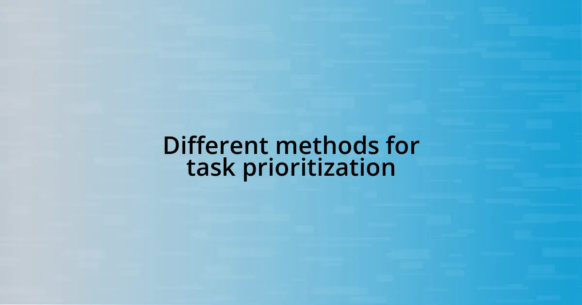 Different methods for task prioritization