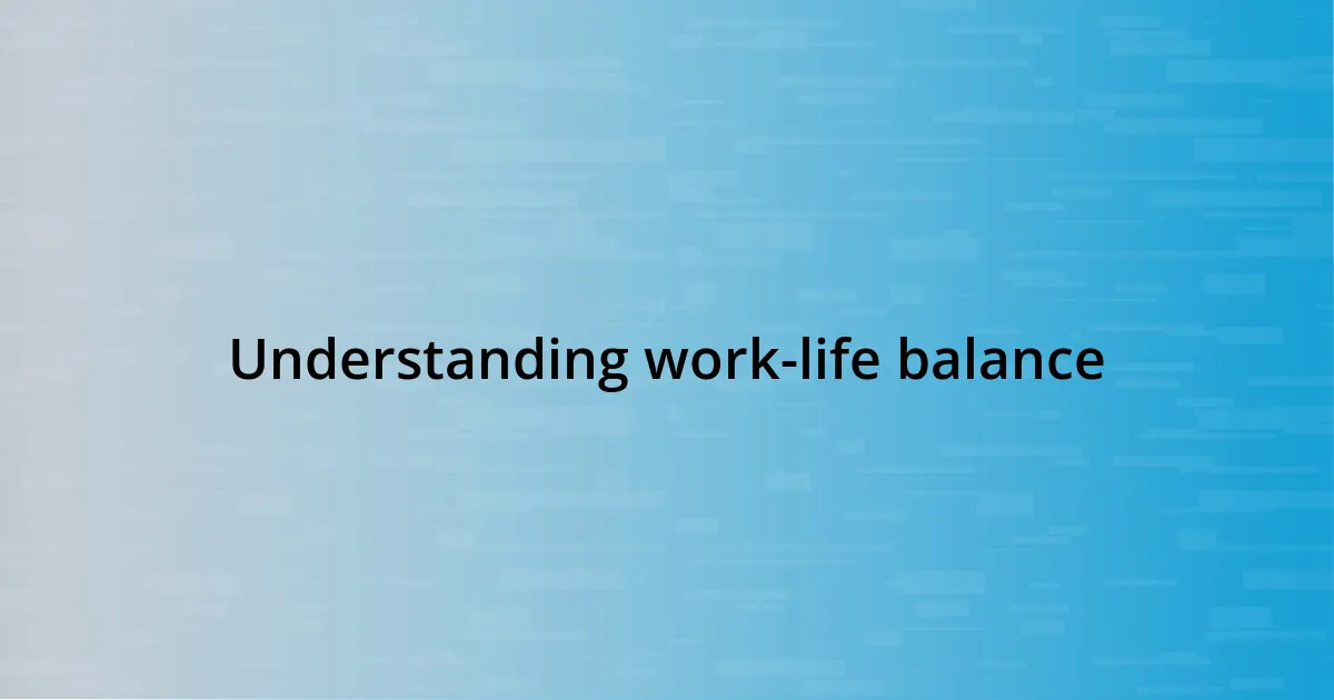 Understanding work-life balance