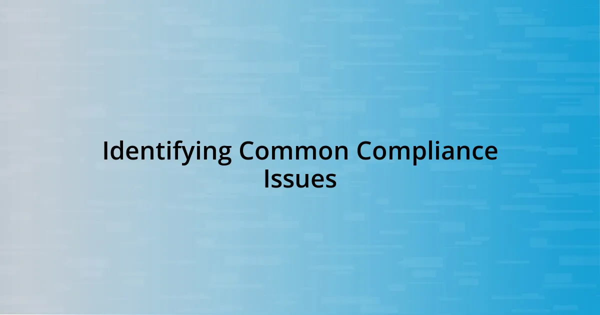 Identifying Common Compliance Issues