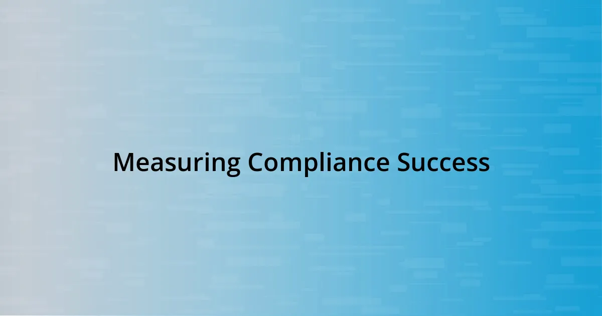 Measuring Compliance Success