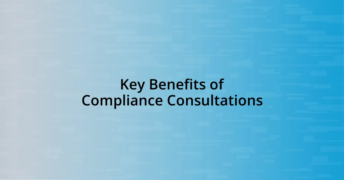 Key Benefits of Compliance Consultations