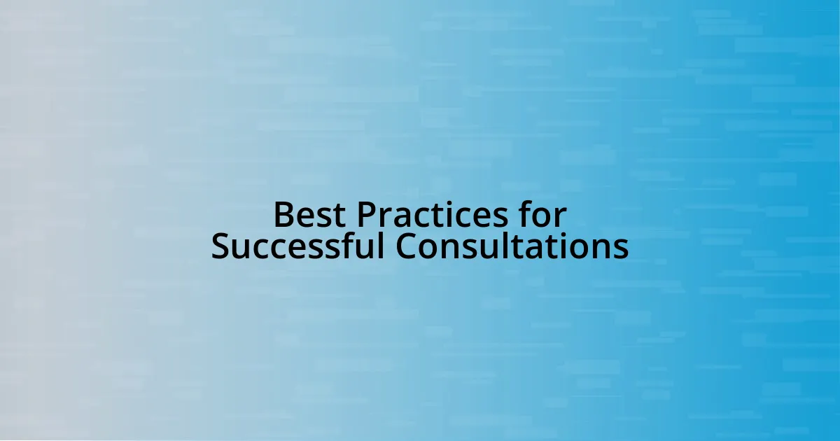 Best Practices for Successful Consultations