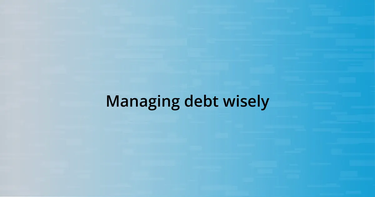 Managing debt wisely