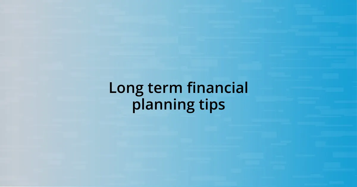 Long term financial planning tips