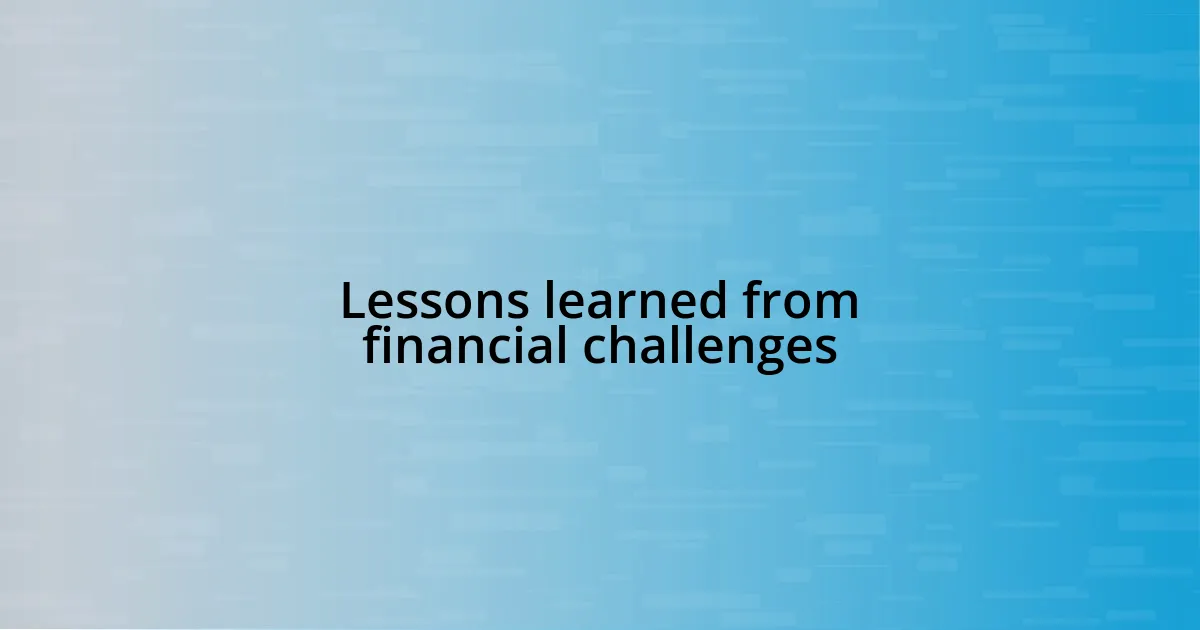 Lessons learned from financial challenges