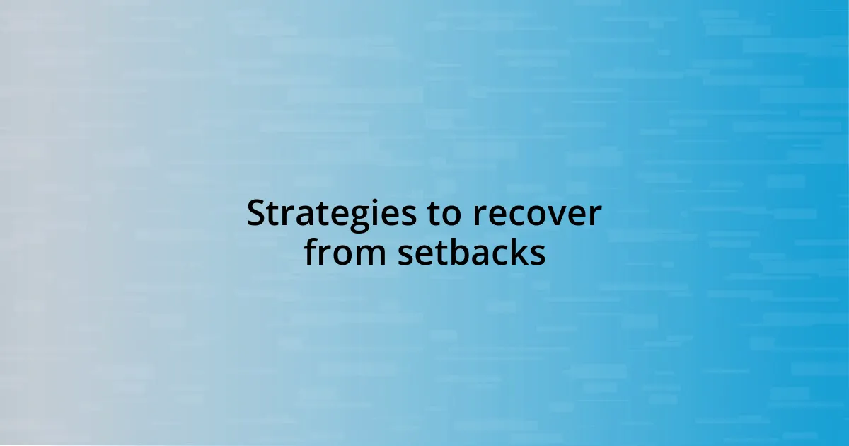 Strategies to recover from setbacks