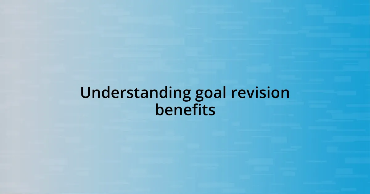 Understanding goal revision benefits