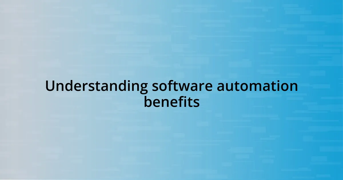 Understanding software automation benefits