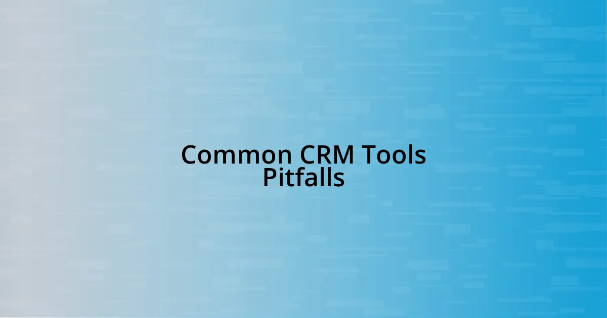 Common CRM Tools Pitfalls