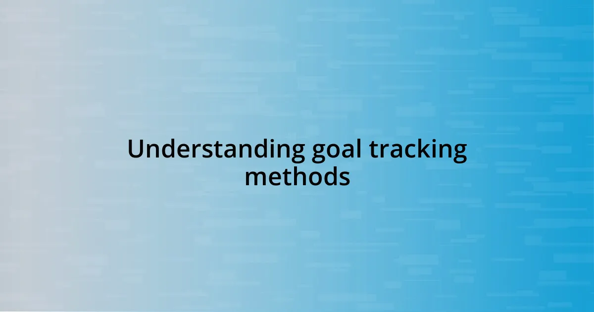 Understanding goal tracking methods