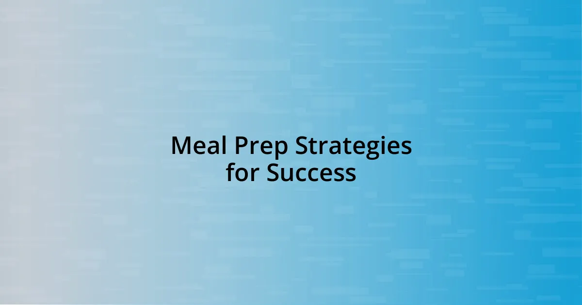 Meal Prep Strategies for Success