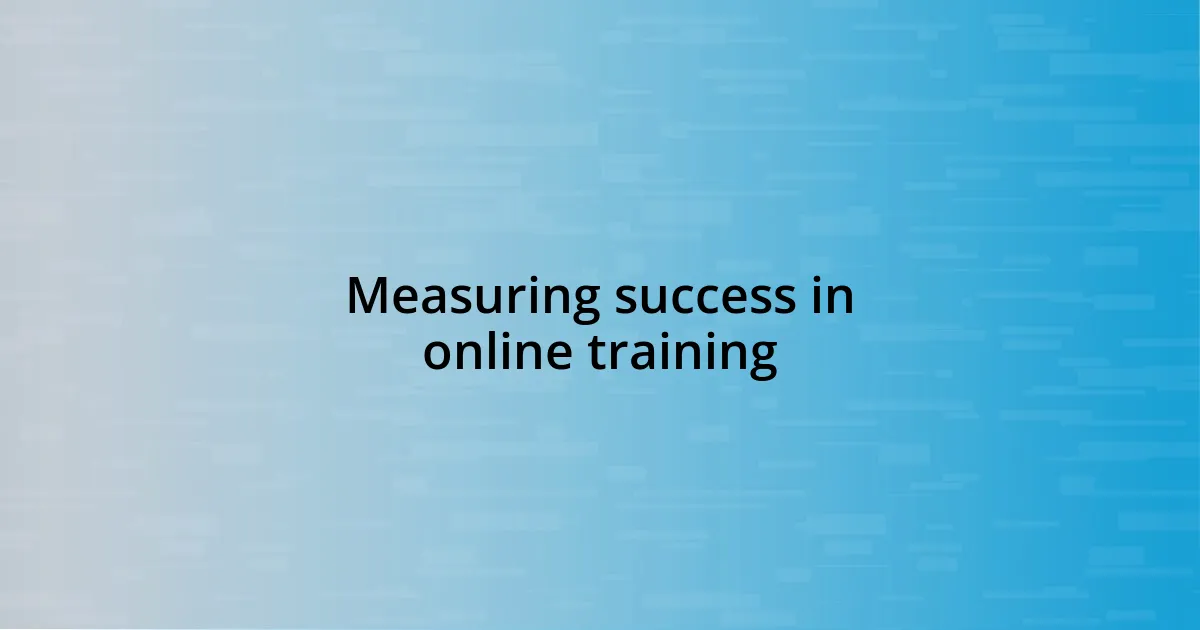 Measuring success in online training