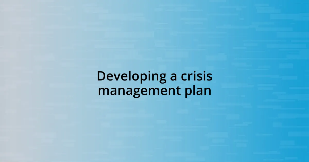 Developing a crisis management plan