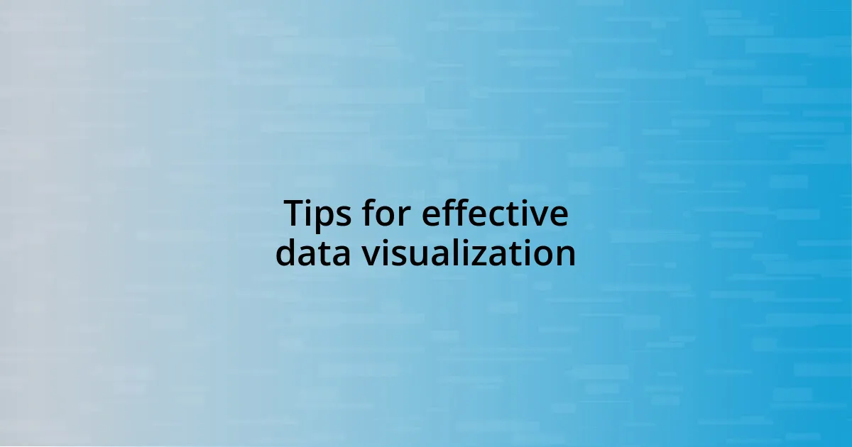 Tips for effective data visualization