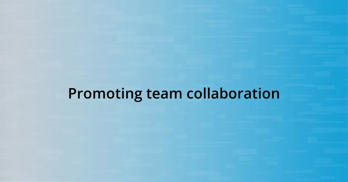 Promoting team collaboration