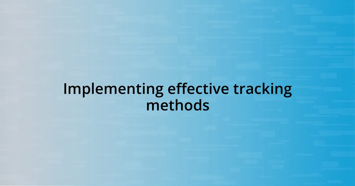 Implementing effective tracking methods