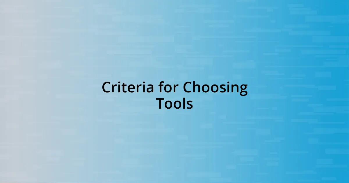 Criteria for Choosing Tools