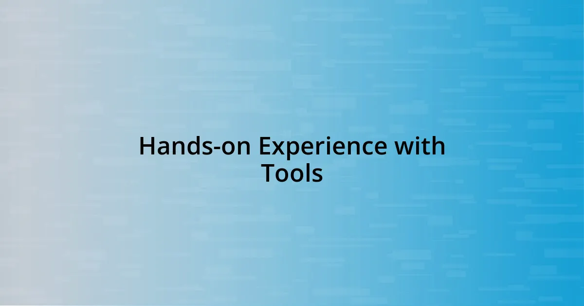 Hands-on Experience with Tools